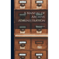 A Manual of Archive Administration