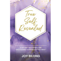 True Self Revealed: A 30-Day Devotional To Discover Your Identity in Christ