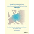 Die Mitteleuropadebatte in der Bundesrepublik Deutschland 1980-1990. Zwischen Friedensbewegung, kultureller Identität und deutscher Frage