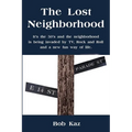 The Lost Neighborhood: It's the 50's and the neighborhood is being invaded by TV, Rock and Roll and a new fun way of life.