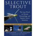 Selective Trout: The Last Word on Stream Entomology and Aquatic Insect Imitation
