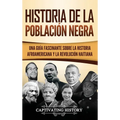 Historia de la población negra: Una Guía Fascinante sobre la Historia afroamericana y la Revolución haitiana