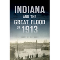 Indiana and the Great Flood of 1913