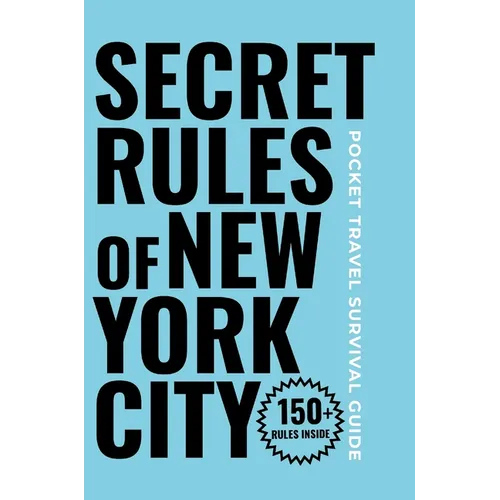 Secret Rules of New York City: A Hilarious Travel Survival Guide