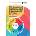Risk Management Applications Used to Sustain Quality in Projects: A Practical Guide
