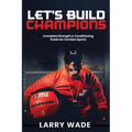 Let's Build Champions: Complete Strength & Conditioning Guide for Combat Sports