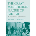 Great Manchurian Plague of 1910-1911: The Geopolitics of an Epidemic Disease