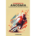 Congenital Anosmia: The Disadvantages and Advantages to an Athlete