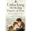 Unlocking The Healing Power of Pets: What Pets Can Tell You About Your Soul