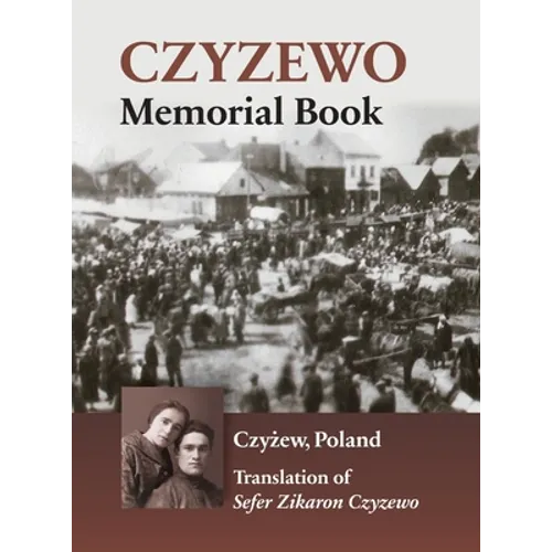 Sefer Zikaron Czyzewo: The Scroll of Life and Destruction