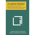 The Modern Movement in American Theology: Sketches in the History of American Protestant Thought from the Civil War to the World War