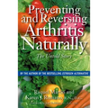 Preventing and Reversing Arthritis Naturally: The Untold Story