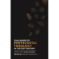 Challenges of Pentecostal Theology in the 21st Century