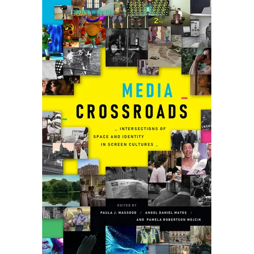 Media Crossroads: Intersections of Space and Identity in Screen Cultures