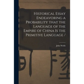 Historical Essay Endeavoring a Probability That the Language of the Empire of China is the Primitive Language /