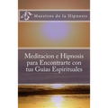 Meditacion e Hipnosis para Encontrarte con tus Guias Espirituales