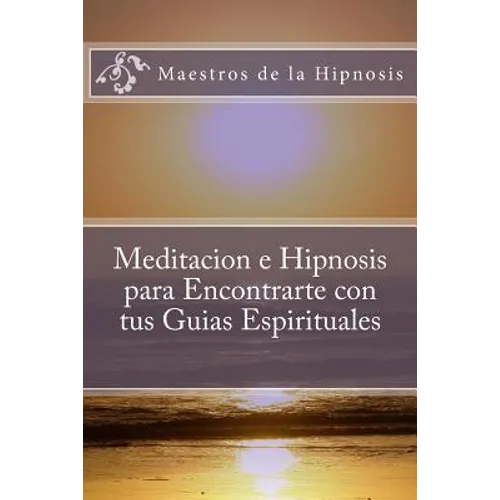 Meditacion e Hipnosis para Encontrarte con tus Guias Espirituales