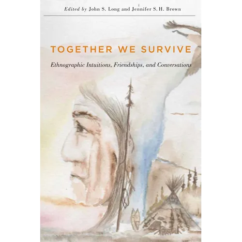 Together We Survive: Ethnographic Intuitions, Friendships, and Conversations Volume 79