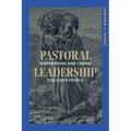 Pastoral Leadership: Shepherding and Caring for God's People