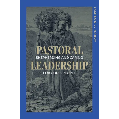 Pastoral Leadership: Shepherding and Caring for God's People