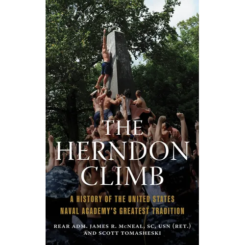 The Herndon Climb: A History of the United States Naval Academy's Greatest Tradition