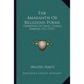 The Amaranth Or Religious Poems: Consisting Of Fables, Visions, Emblems, Etc. (1767)