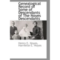 Genealogical Record of Some of Descendants of The Noyes Descendants
