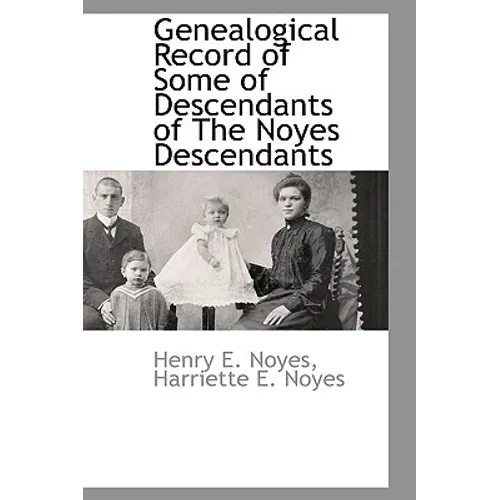 Genealogical Record of Some of Descendants of The Noyes Descendants