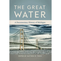 The Great Water: A Documentary History of Michigan