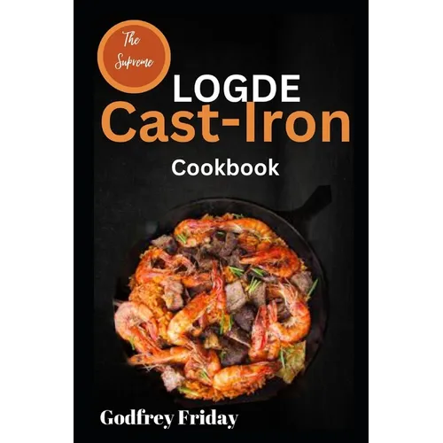 The Supreme Logde Cast-Iron Cookbook