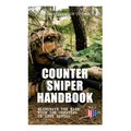 Counter Sniper Handbook - Eliminate the Risk with the Official US Army Manual: Suitable Countersniping Equipment, Rifles, Ammunition, Noise and Muzzle