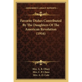 Favorite Dishes Contributed By The Daughters Of The American Revolution (1916)