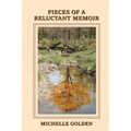 Pieces of a Reluctant Memoir