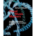 Visual Music Masters: Abstract Explorations: History and Contemporary Research