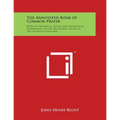 The Annotated Book of Common Prayer: Being an Historical, Ritual and Theological Commentary on the Devotional System of the Church of England