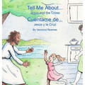 Tell Me About... Jesus and the Cross: Cuéntame de... Jesús y la Cruz