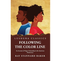 Following the Color Line An Account of Negro Citizenship in the American Democracy