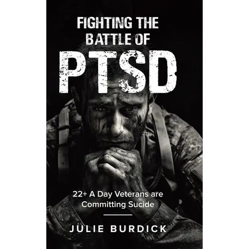 Fighting the Battle of PTSD: 22+ A Day Veterans are Committing Sucide