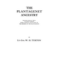 Plantagenet Ancestry, Being Tables Showing Over 7,000 of the Ancestors of Elizabeth (Daughter of Edward IV, and Wife of Henry VII) the Heiress of