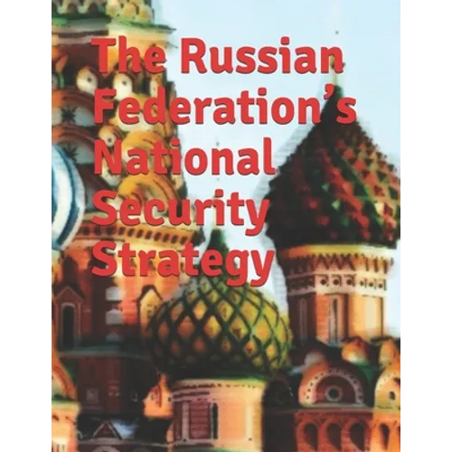 The Russian Federation's National Security Strategy: Edict No. 683 Full-text English Translation
