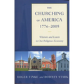 The Churching of America, 1776-2005: Winners and Losers in Our Religious Economy