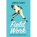 Field Work: On Baseball and Making a Living