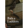 Bats & Ladders: Stories from the Real World of Bat Conservation