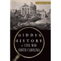 Hidden History of Civil War South Carolina