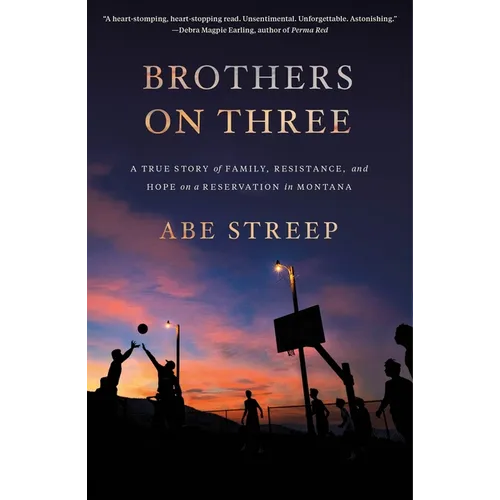 Brothers on Three: A True Story of Family, Resistance, and Hope on a Reservation in Montana