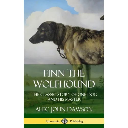 Finn the Wolfhound: The Classic Story of One Dog and his Master (Hardcover)