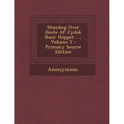 Stambog Over Heste AF Jydsk Race: Hopper ..., Volume 5