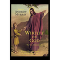 Wholly for God: The True Christian Life: A Series of Extracts from the Writings of William Law