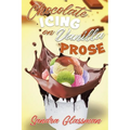 Chocolate Icing on Vanilla Prose