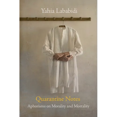 Quarantine Notes: Aphorisms on Morality and Mortality